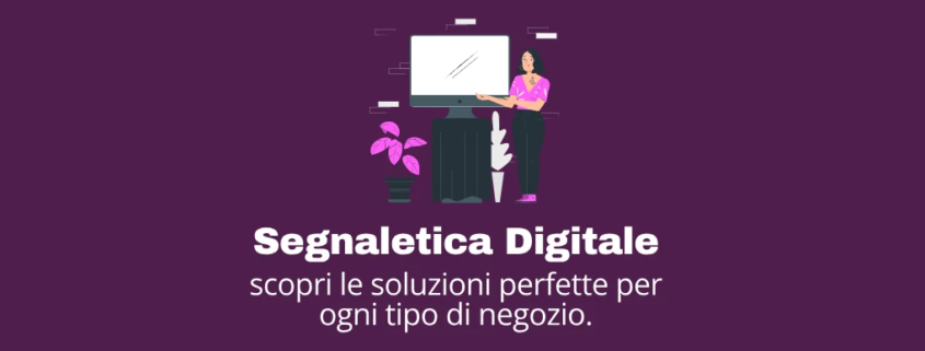 Segnaletica Digitale scopri le soluzioni perfette per ogni tipo di negozio
