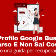 Il tuo Profilo Google Business è Scomparso e non sai cosa fare