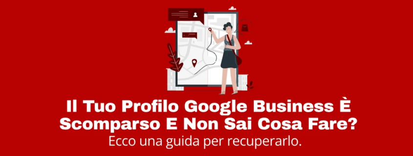 Il tuo Profilo Google Business è Scomparso e non sai cosa fare